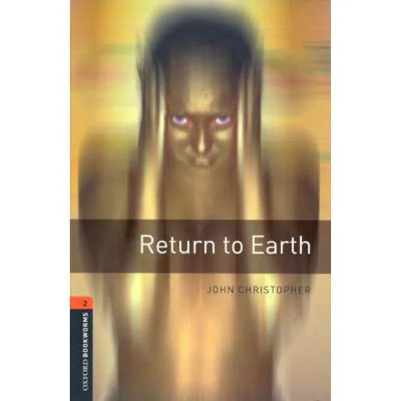 RETURN TO EARTH - LEVEL 2 - OXFORD BOOKWORMS LIBRARY - THIRD EDITION