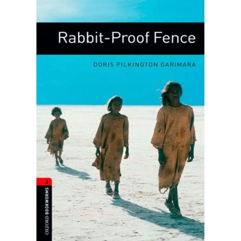 RABBIT-PROOF FENCE - LEVEL 3 - OXFORD BOOKWORMS LIBRARY - THIRD EDITION