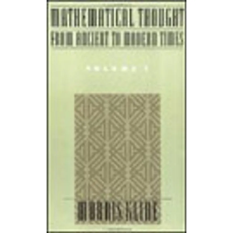 MATHEMATICAL THOUGHT FROM ANCIENT TO MODERN TIMES - VOL.1