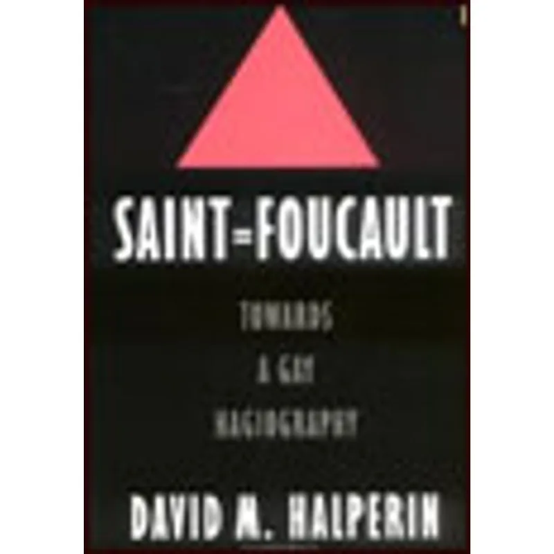 SAINT-FOUCAULT - TOWARDS A GAY HAGIOGRAPHY