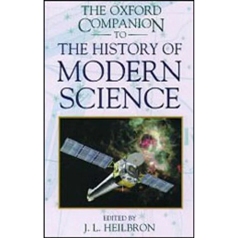 OXFORD COMPANION TO THE HISTORY OF MODERN SCIENCE, THE