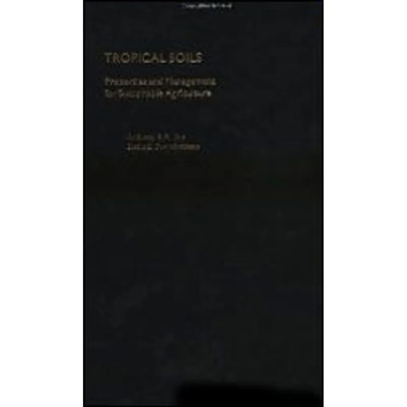TROPICAL SOILS - PROPERTIES AND MANAGEMENT FOR SUSTAINABLE AGRICULTURE