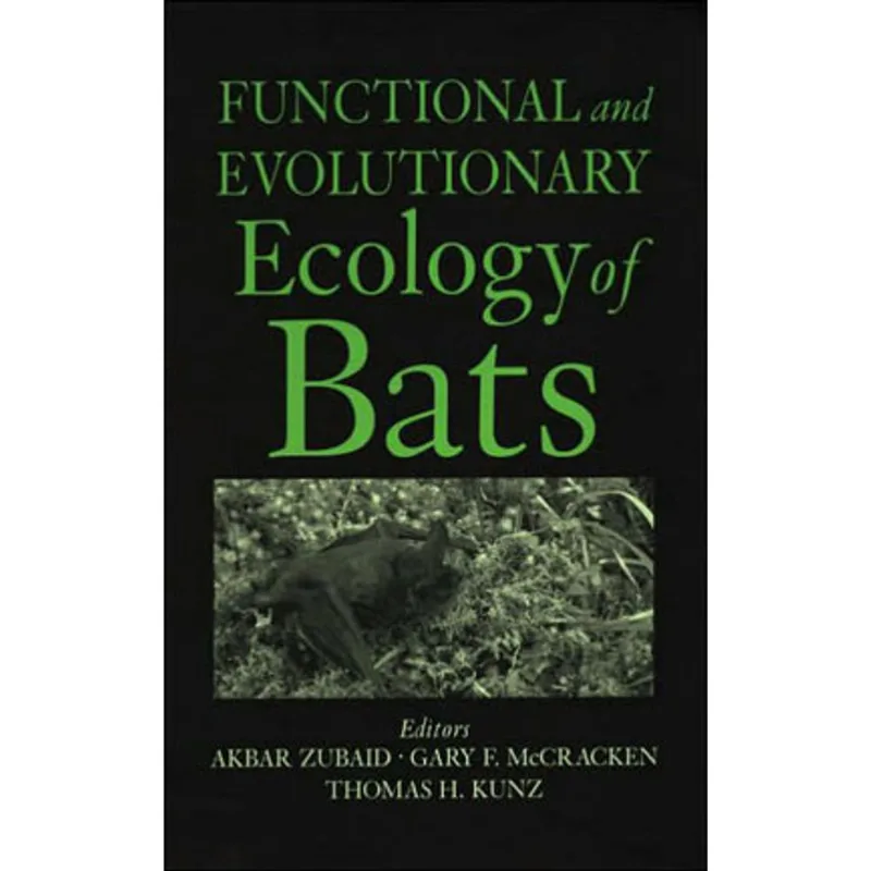 FUNCTIONAL AND EVOLUTIONARY ECOLOGY OF BATS