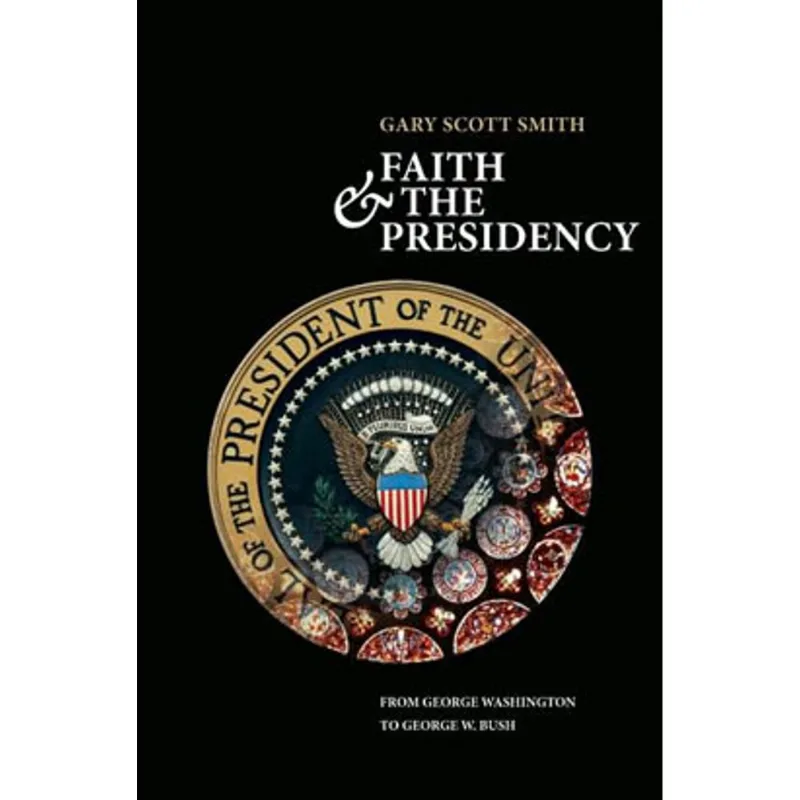 FAITH AND THE PRESIDENCY