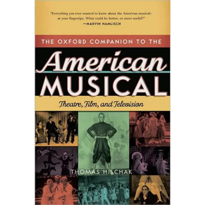 OXFORD COMPANION TO THE AMERICAN MUSICAL, THE - THEATRE, FILM, AND TELEVISION
