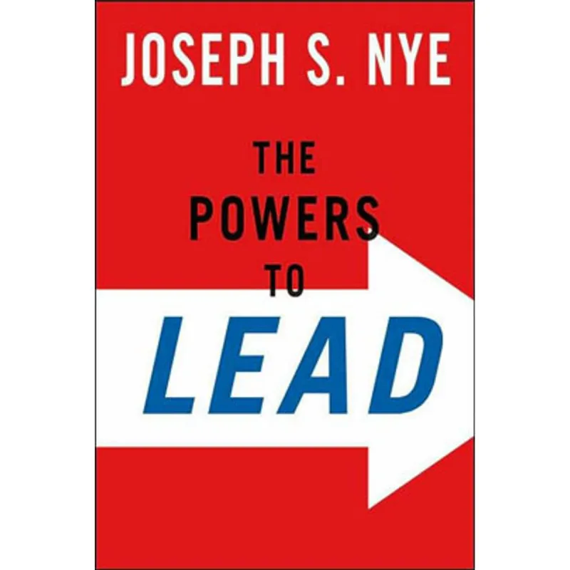 POWERS TO LEAD, THE - SOFT, HARD, AND SMART
