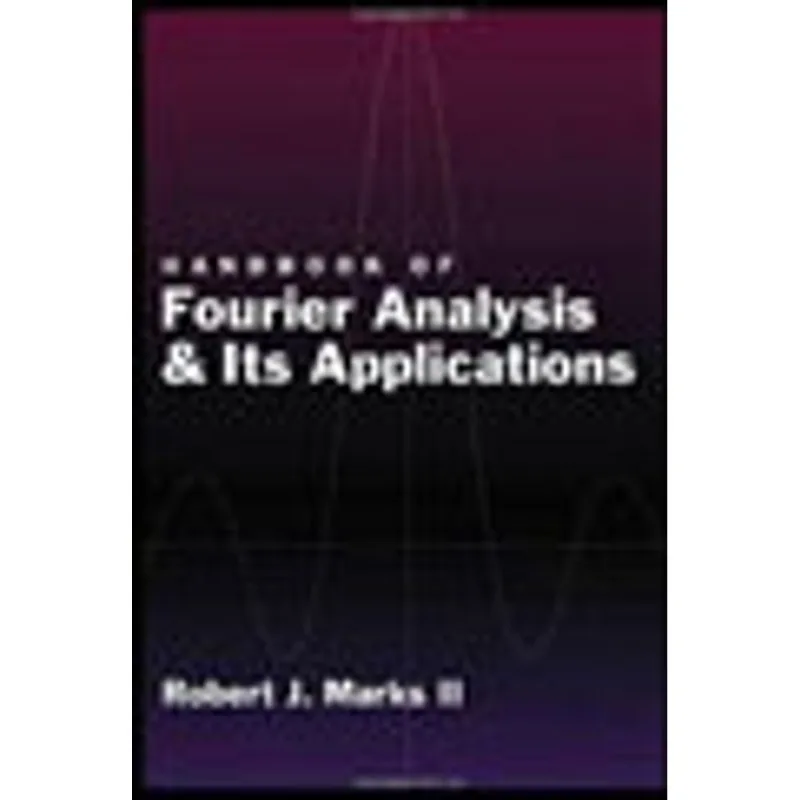 HANDBOOK OF FOURIER ANALYSIS AND ITS APPLICATIONS