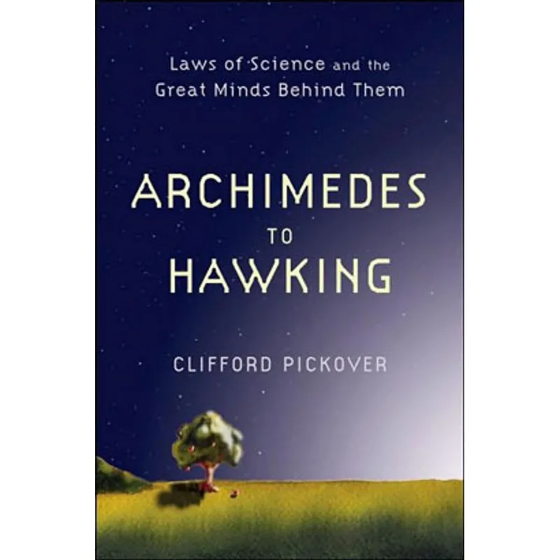 GREAT LAWS OF SCIENCE AND THE MINDS BEHIND THEM - FROM ARCHIMEDES TO HAWKING