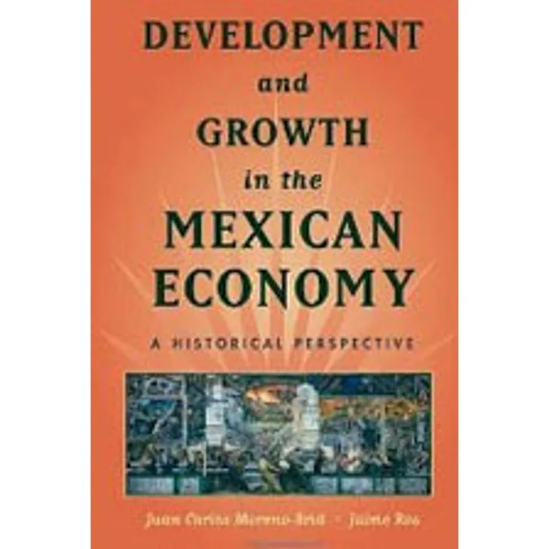 DEVELOPMENT AND GROWTH IN THE MEXICAN ECONOMY