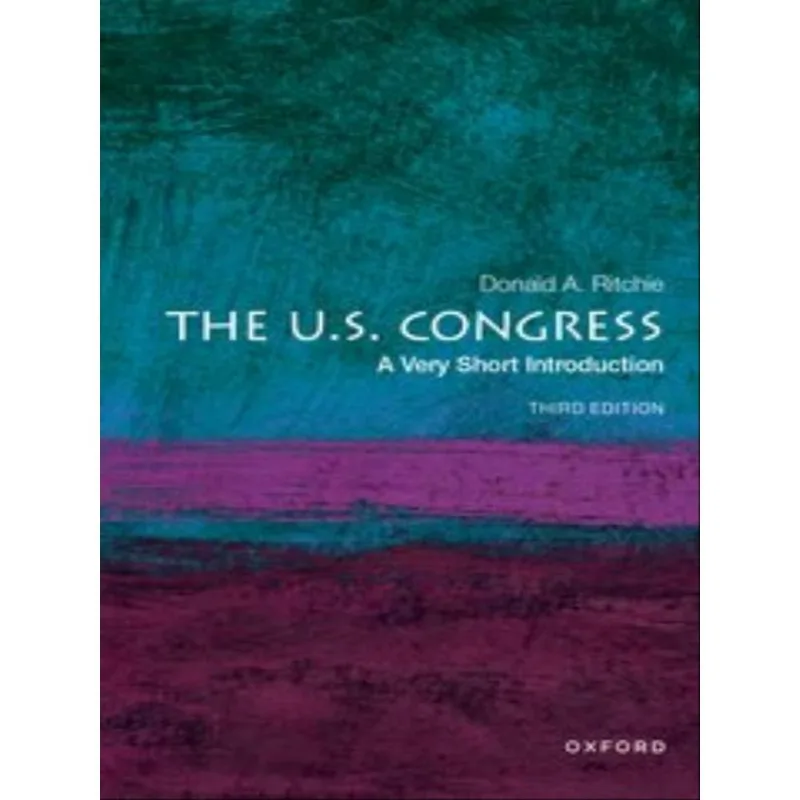 THE U.S. CONGRESS - A VERY SHORT INTRODUCTION