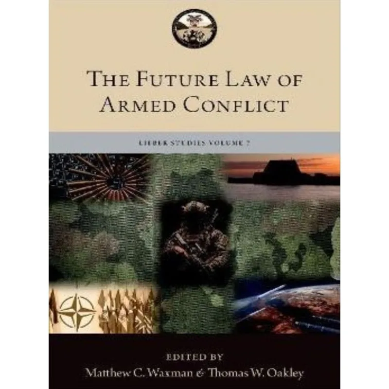 THE FUTURE LAW OF ARMED CONFLICT