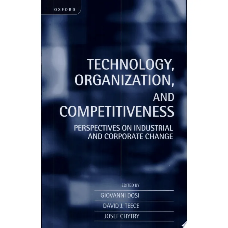 TECHNOLOGY, ORGANIZATION AND COMPETITIVINESS: PERSPECTIVES ON INDUSTRIAL AND CORPO