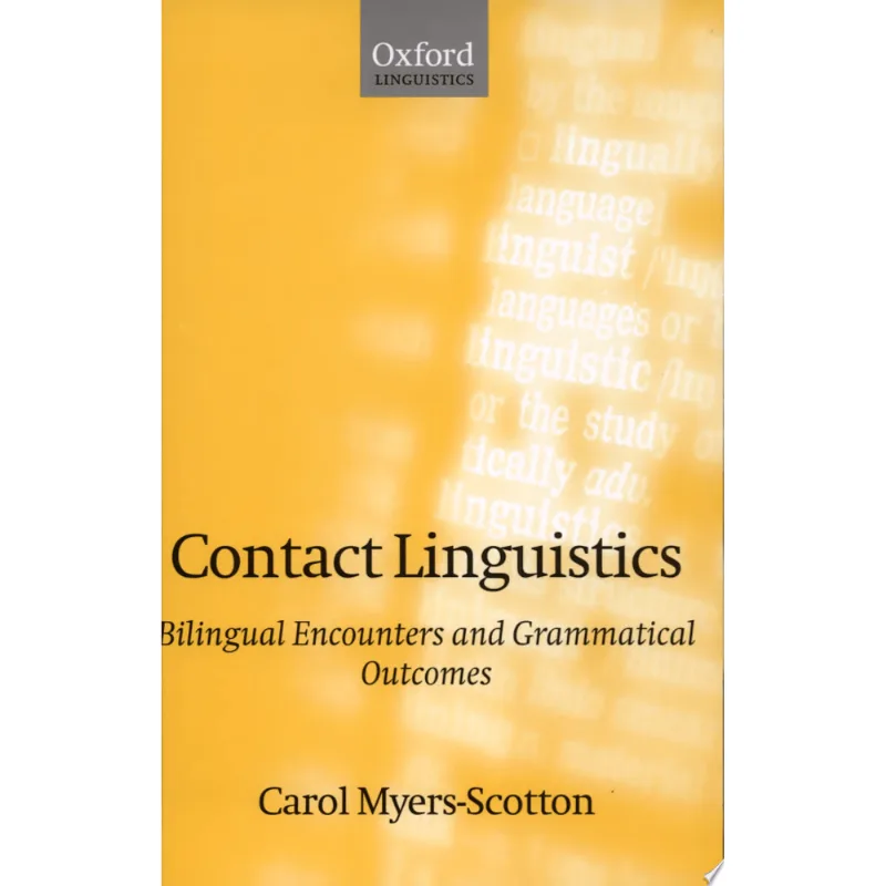 CONTACT LINGUISTICS: BILINGUAL ENCOUNTERS AND GRAMMATICAL OUTCOMES