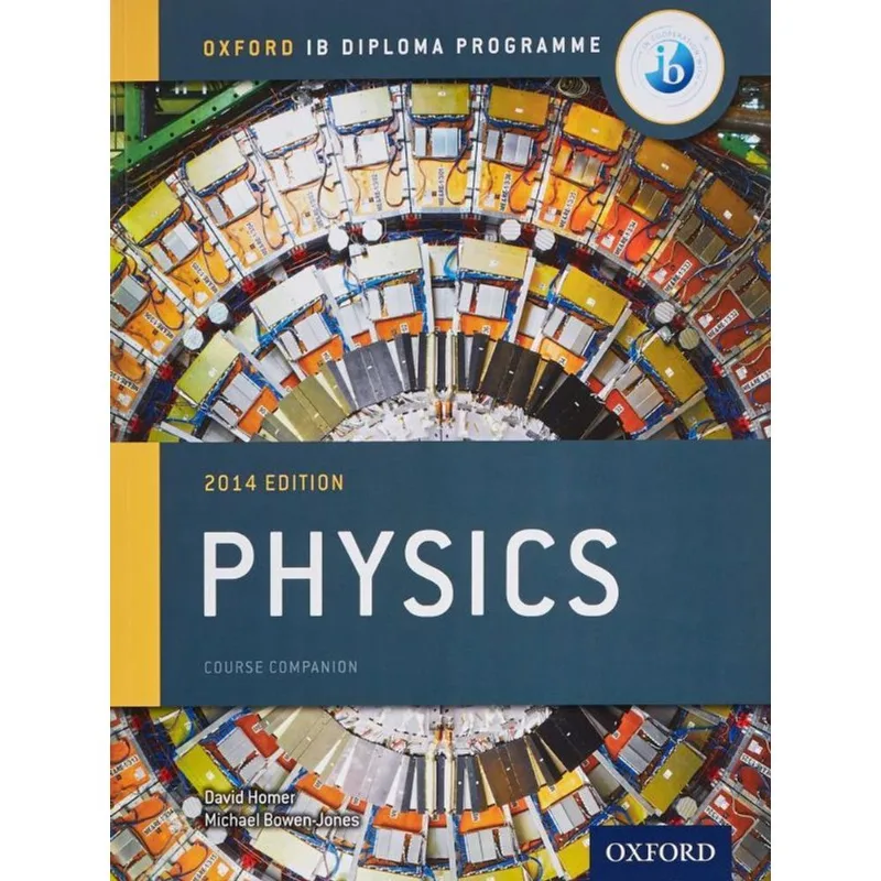 IB PHYSICS COURSE BOOK - 2014 EDITION - OXFORD IB DIPLOMA PROGRAM