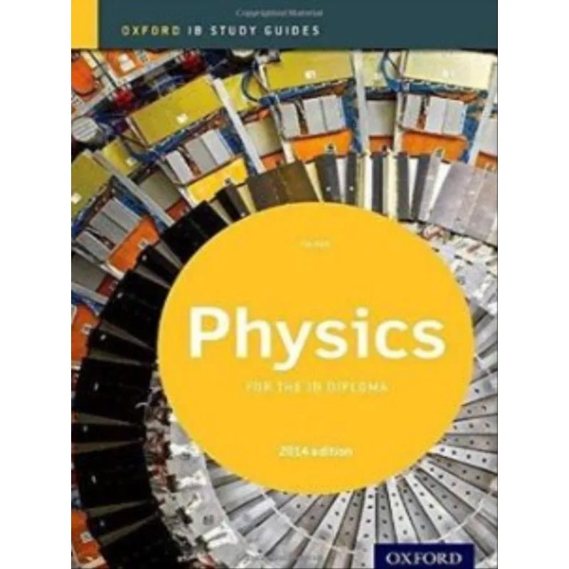 IB PHYSICS STUDY GUIDE - 2014 EDITION - OXFORD IB DIPLOMA PROGRAM