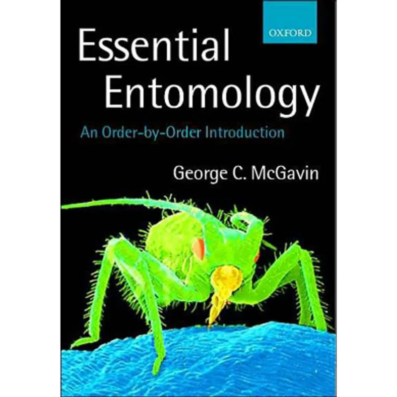 ESSENTIAL ENTOMOLOGY: AN ORDER-BY-ORDER INTRODUCTION