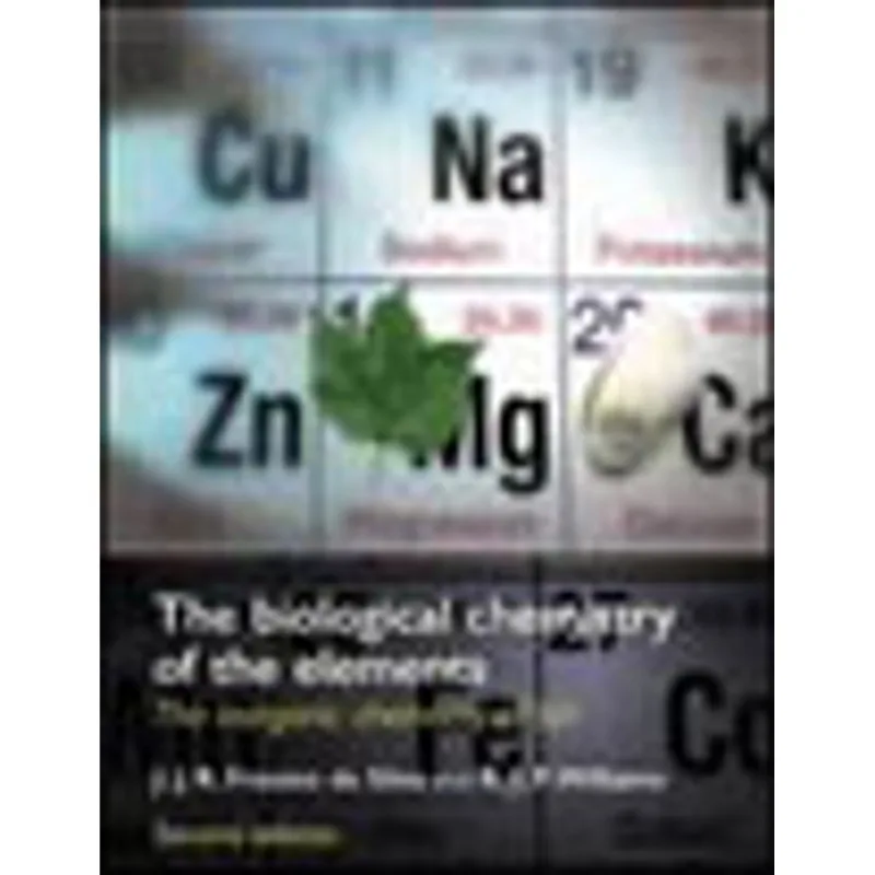 BIOLOGICAL CHEMISTRY OF THE ELEMENTS, THE - THE INORGANIC CHEMISTRY OF LIFE
