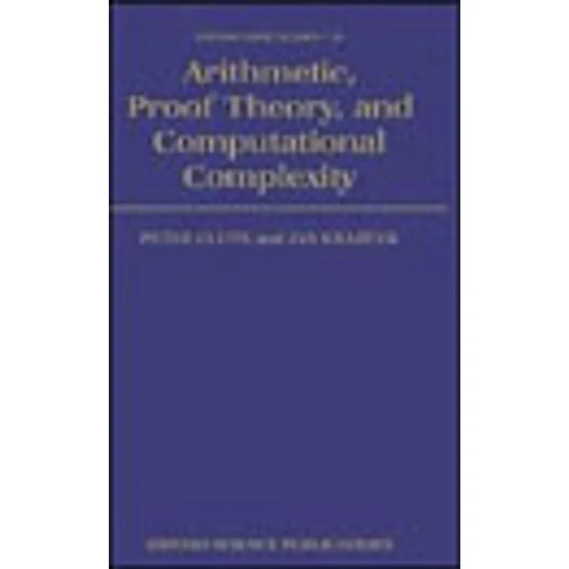 ARITHMETIC, PROOF THEORY, AND COMPUTATIONAL COMPLEXITY