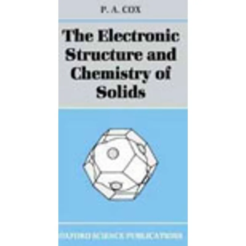 ELECTRONIC STRUCTURE AND CHEMISTRY OF SOLIDS, THE