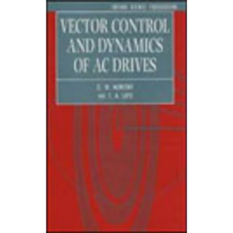 VECTOR CONTROL AND DYNAMICS OF AC DRIVES