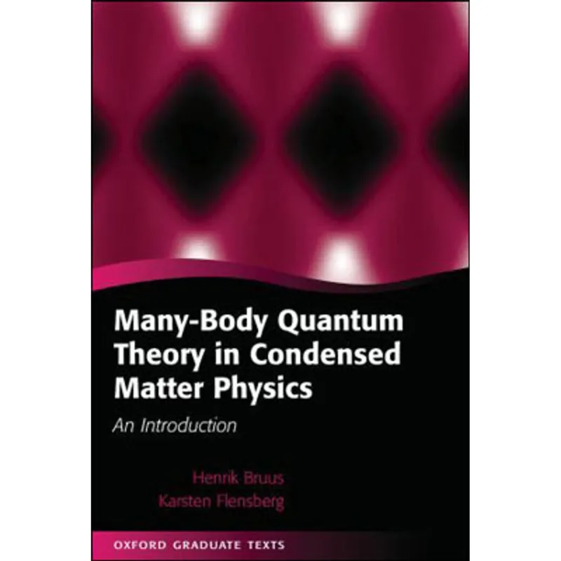 MANY -BODY QUANTUM THEORY IN CONDENSED MATTER PHYSICS - AN INTRODUCTION