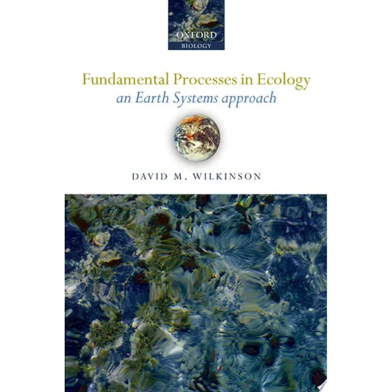 FUNDAMENTAL PROCESSES IN ECOLOGY: AN EARTH SYSTEMS APPROACH