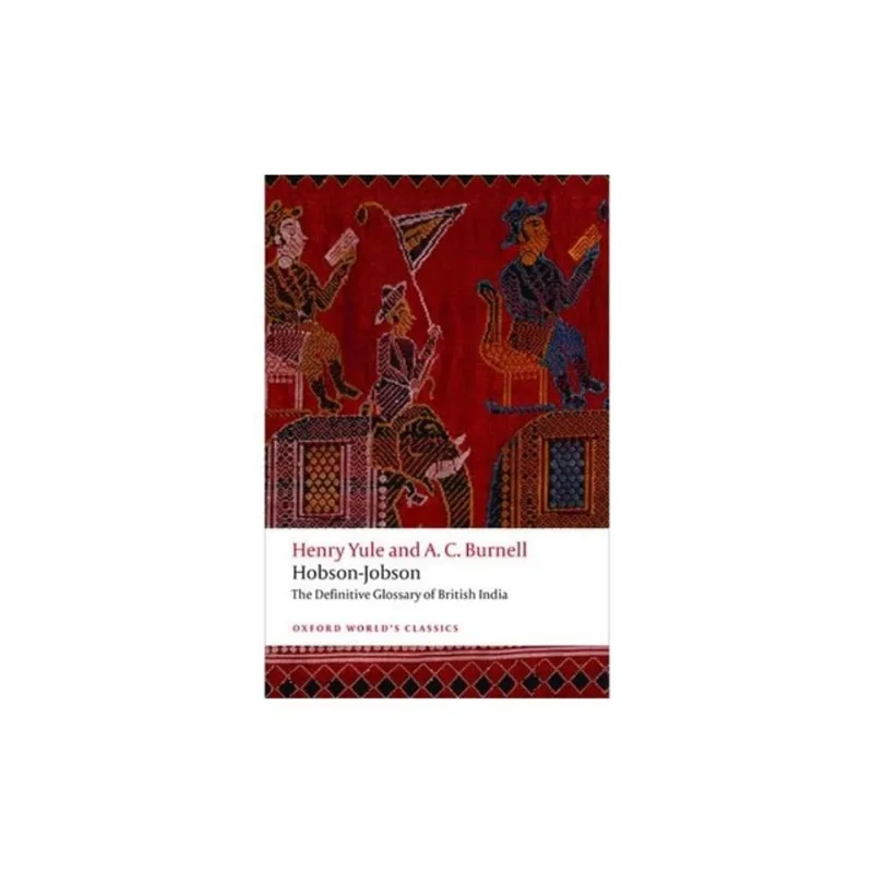 THE DEFINITIVE GLOSSARY OF BRITISH INDIA - OXFORD WORLD'S CLASSICS
