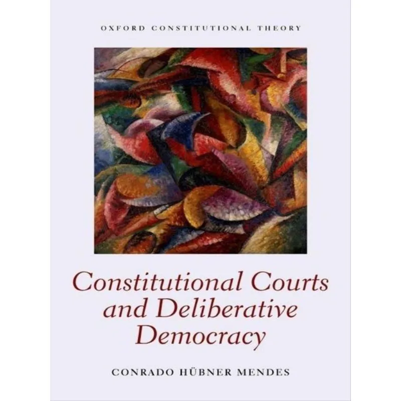 CONSTITUTIONAL COURTS AND DELIBERATIVE DEMOCRACY - 2015
