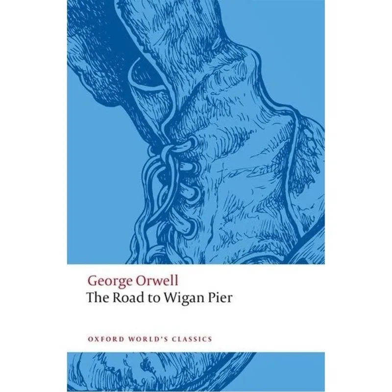 THE ROAD TO WIGAN PIER - OXFORD WORLD'S CLASSICS
