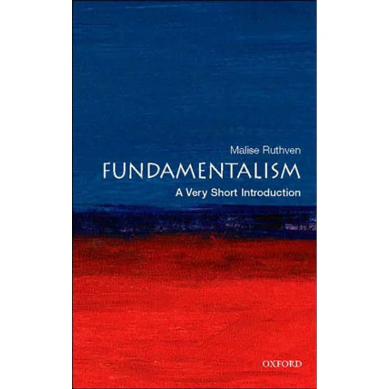 FUNDAMENTALISM - A VERY SHORT INTRODUCTION