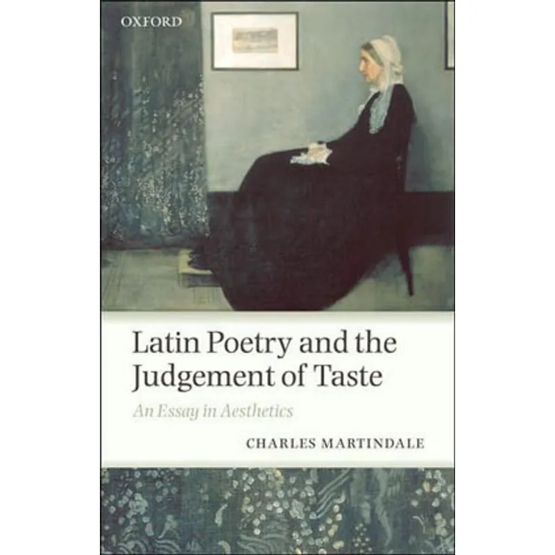 LATIN POETRY AND THE JUDGEMENT OF TASTE - AN ESSAY IN AESTHETICS