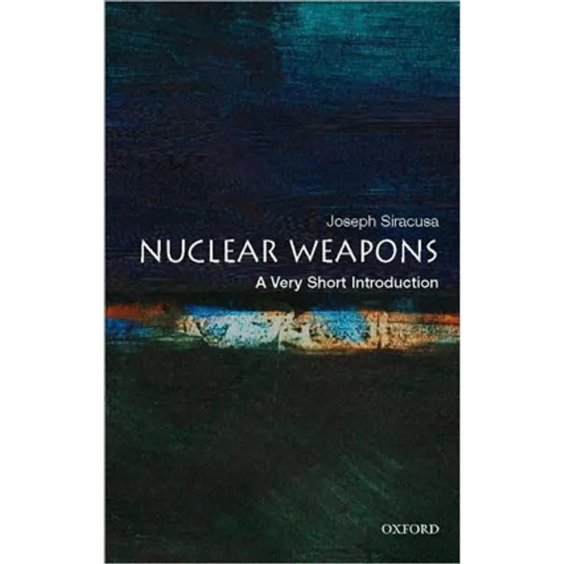 NUCLEAR WEAPONS - A VERY SHORT INTRODUCTION