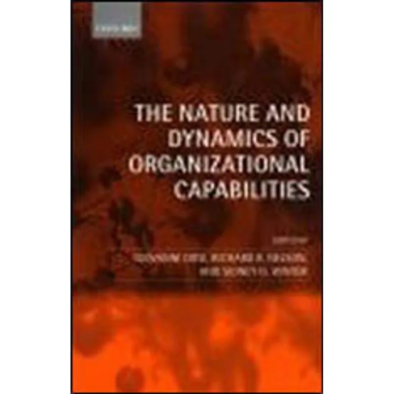 NATURE AND DYNAMICS OF ORGANIZATIONAL CAPABILITIES, THE