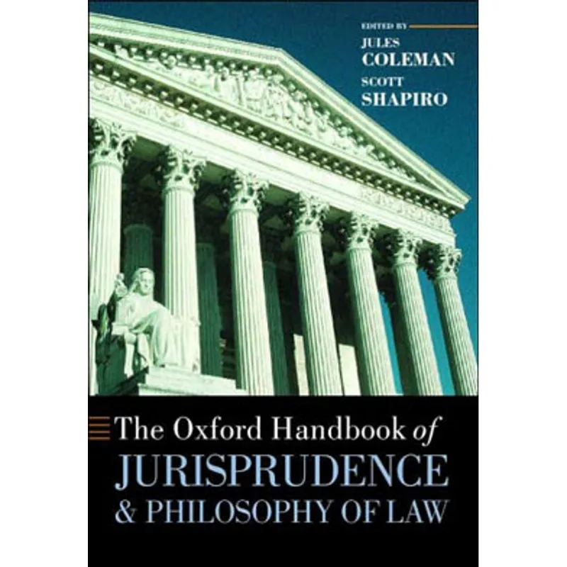 OXFORD HANDBOOK OF JURISPRUDENCE AND PHILOSOPHY OF LAW, THE