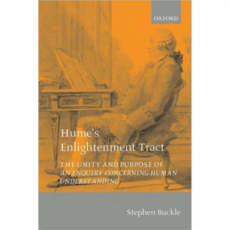HUME'S ENLIGHTENMENT TRACT - THE UNITY AND PURPOSE OF AN ENQUIRY CONCERNING HUMAN UNDERSTANDING