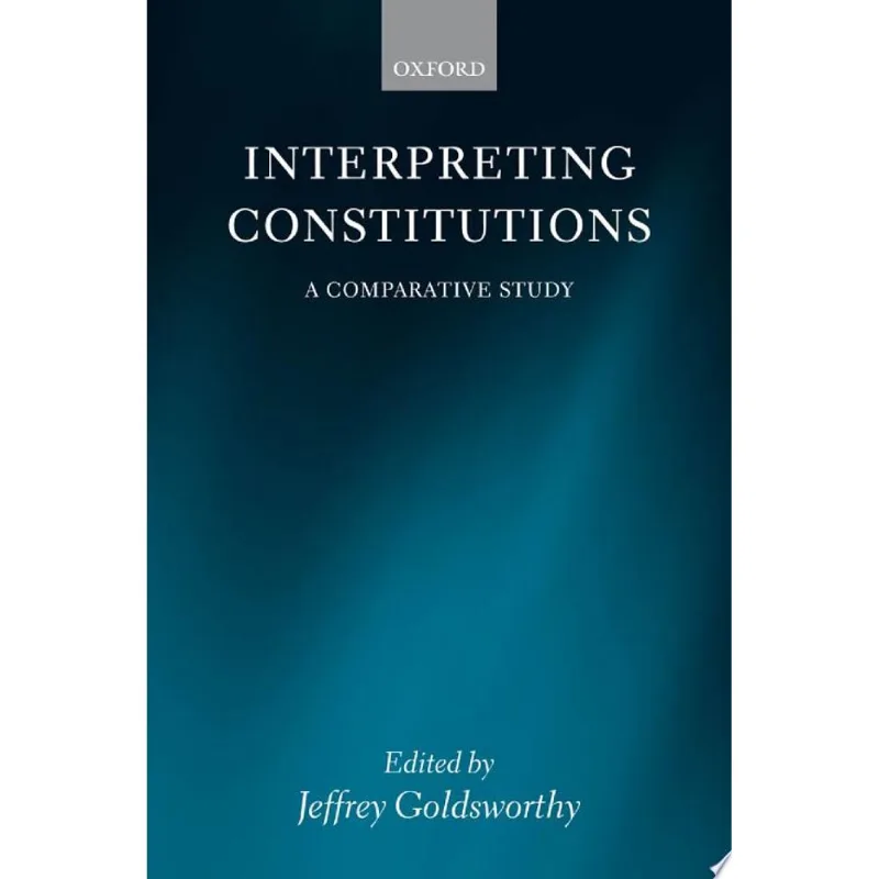 INTERPRETING CONSTITUTIONS - A COMPARATIVE STUDY
