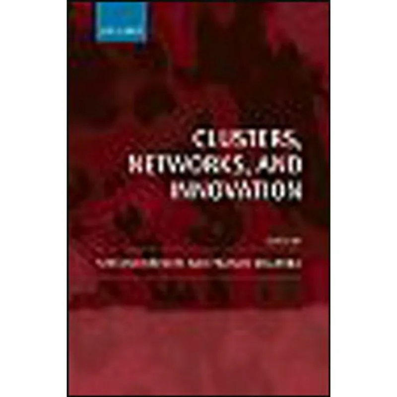 CLUSTERS, NETWORKS AND INNOVATION