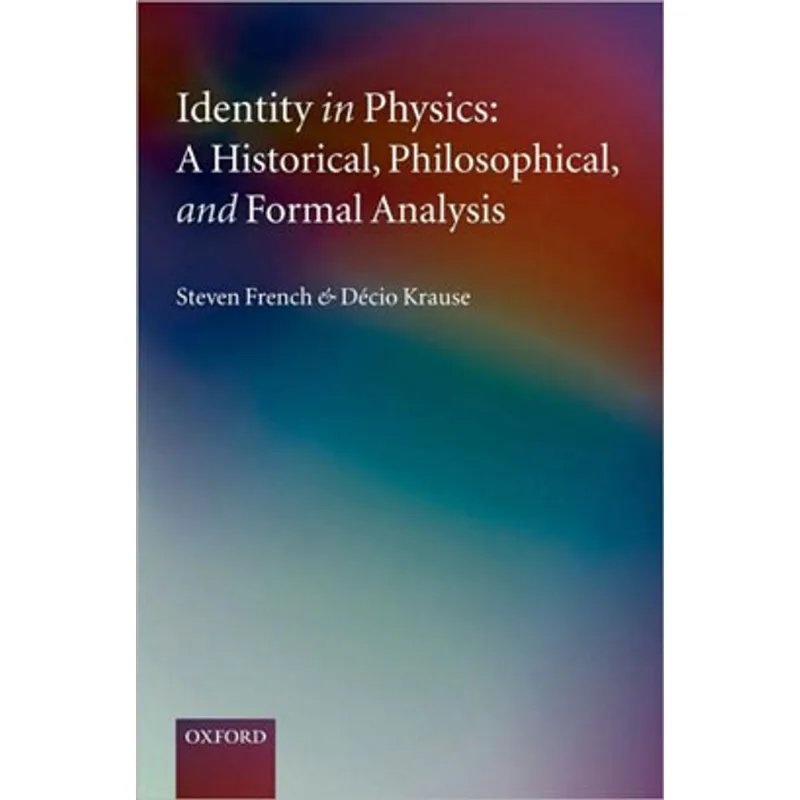 IDENTITY IN PHYSICS - A HISTORICAL, PHILOSOPHICAL, AND FORMAL ANALYSIS