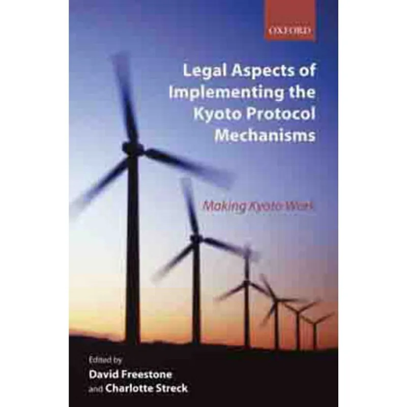 LEGAL ESPECTS OF IMPLEMETING THE KYOTO PROTOCOL MECHANISM - MAKING KYOTO WORK