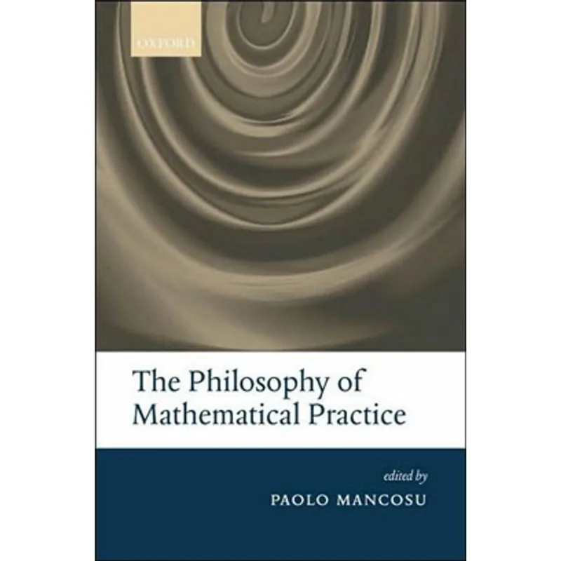 PHILOSOPHY OF MATHEMATICAL PRACTICE, THE