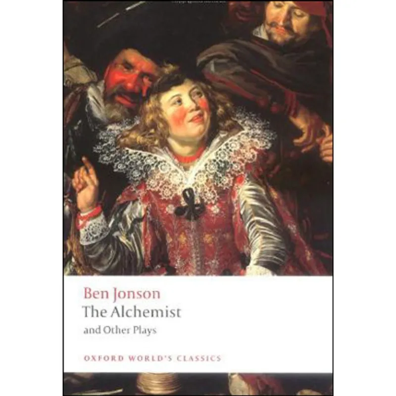 THE ALCHEMIST AND OTHER PLAYS - OXFORD WORLD'S CLASSICS