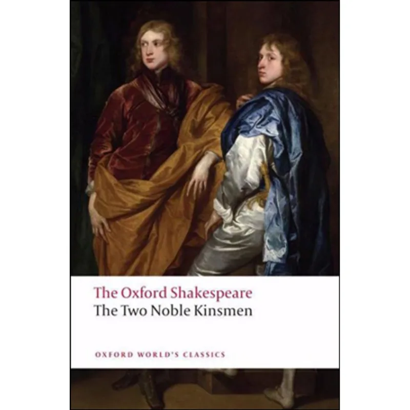 THE TWO NOBLE KINSMEN - OXFORD WORLD'S CLASSICS