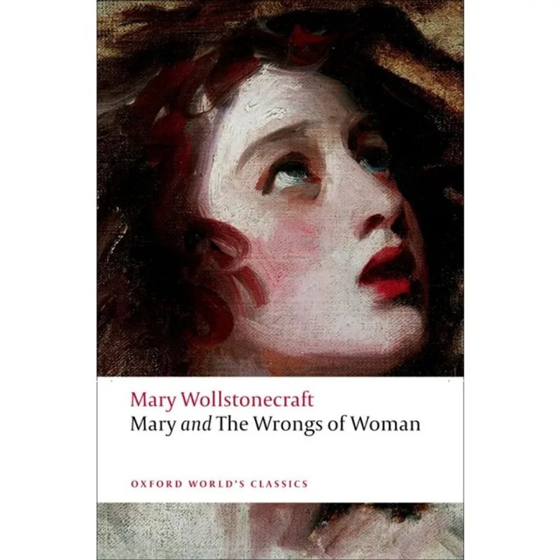 MARY AND THE WRONGS OF WOMAN - OXFORD WORLD'S CLASSICS
