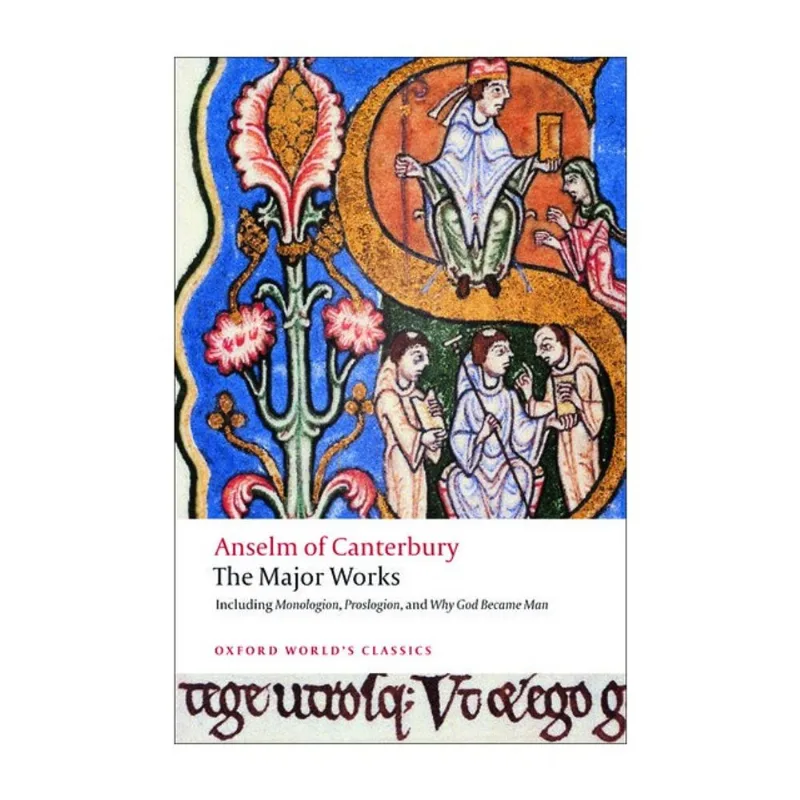 THE MAJOR WORKS - ANSELM OF CANTERBURY - OXFORD WORLD'S CLASSICS
