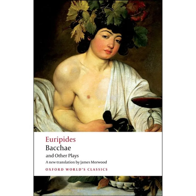 BACCHAE AND OTHER PLAYS - OXFORD WORLD'S CLASSICS