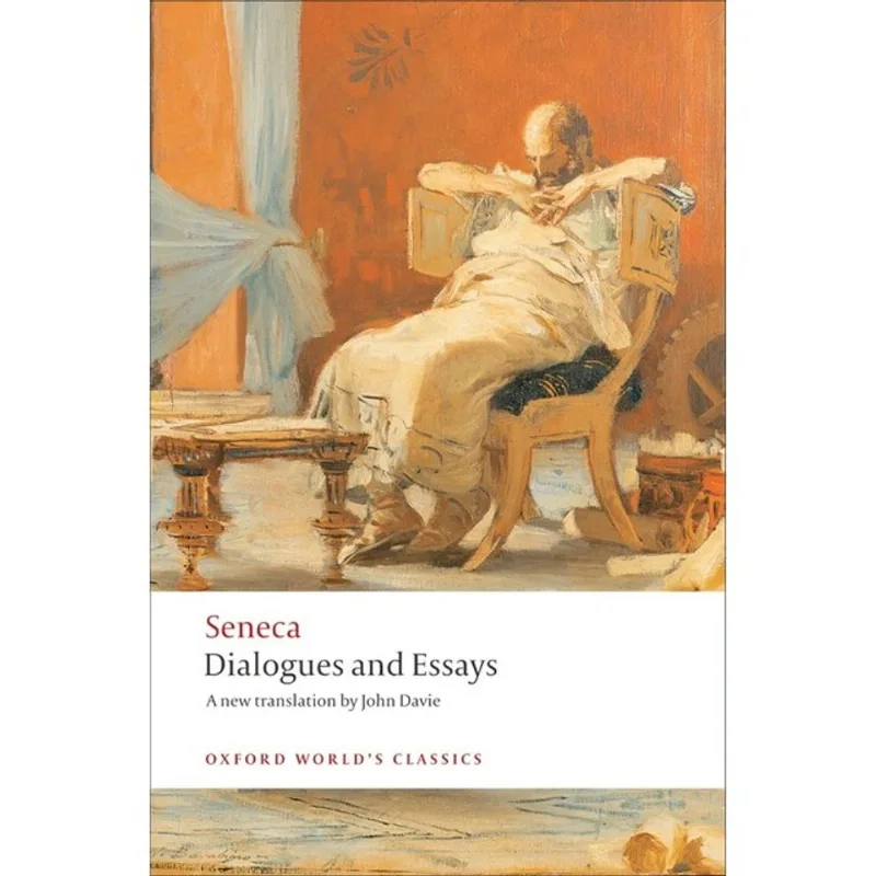 DIALOGUES AND ESSAYS - SENECA - OXFORD WORLD'S CLASSICS