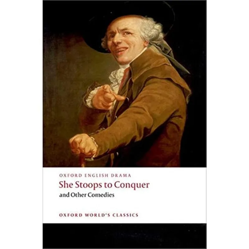 SHE STOOPS TO CONQUER AND OTHER COMEDIES - OXFORD WORLD'S CLASSICS