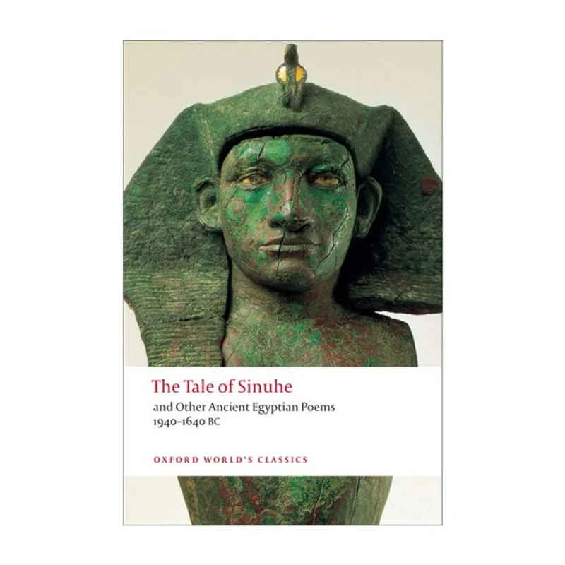THE TALE OF SINUHE - AND OTHER ANCIENT EGYPTIAN POEMS 1940-1640 - OXFORD WORLD'S CLASSICS