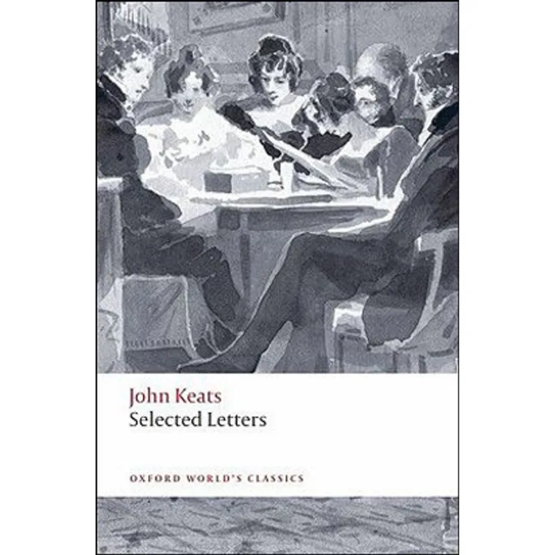 SELECT LETTERS - JOHN KEATS - OXFORD WORLD'S CLASSICS