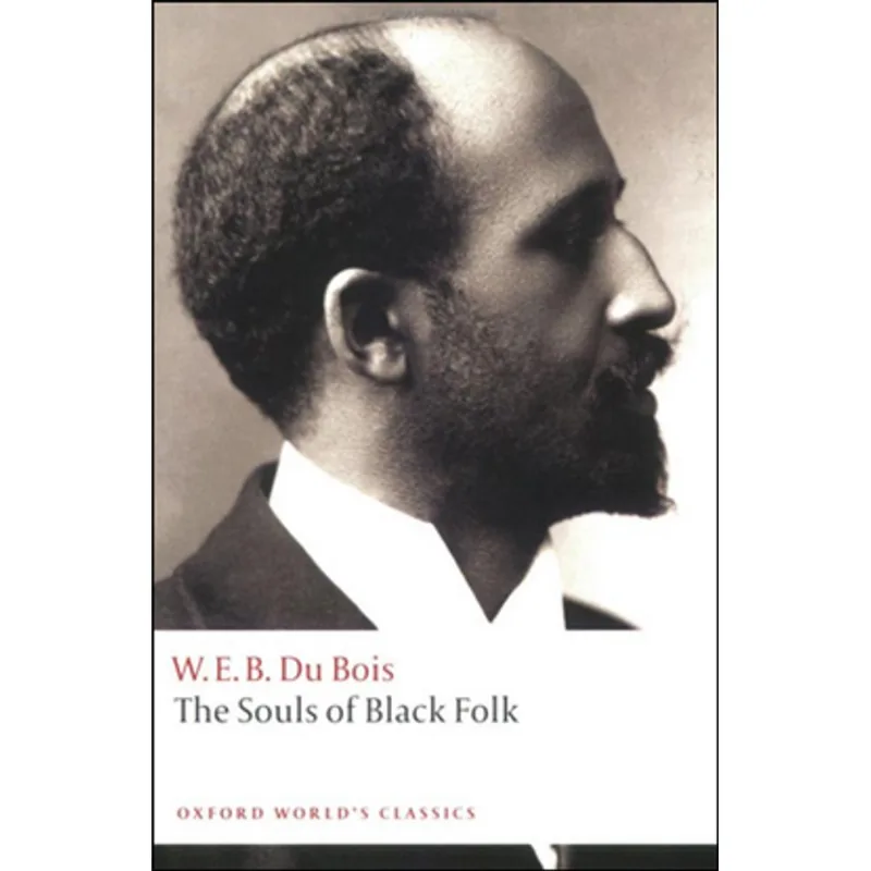 THE SOULS OF BLACK FOLK - OXFORD WORLD'S CLASSICS